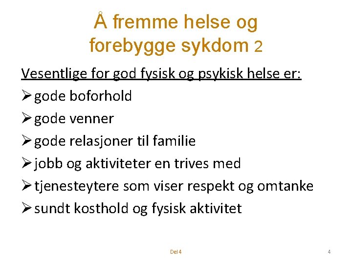 Å fremme helse og forebygge sykdom 2 Vesentlige for god fysisk og psykisk helse