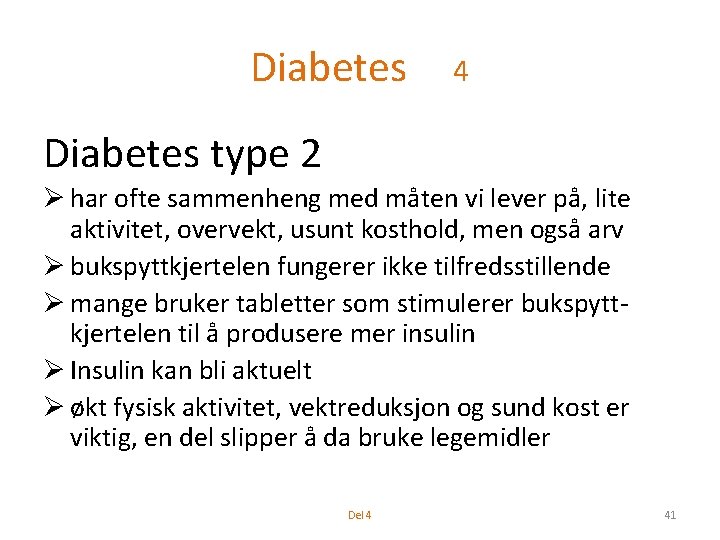 Diabetes 4 Diabetes type 2 Ø har ofte sammenheng med måten vi lever på,