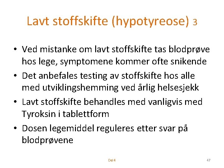 Lavt stoffskifte (hypotyreose) 3 • Ved mistanke om lavt stoffskifte tas blodprøve hos lege,