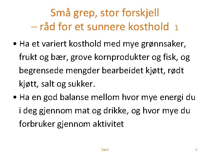 Små grep, stor forskjell – råd for et sunnere kosthold 1 • Ha et