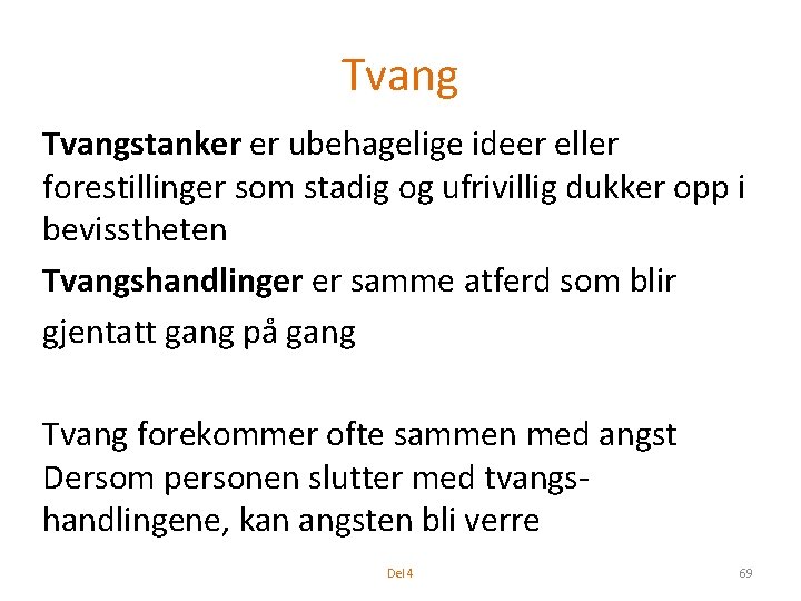 Tvangstanker er ubehagelige ideer eller forestillinger som stadig og ufrivillig dukker opp i bevisstheten