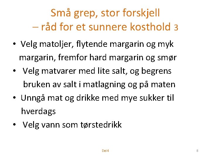 Små grep, stor forskjell – råd for et sunnere kosthold 3 • Velg matoljer,