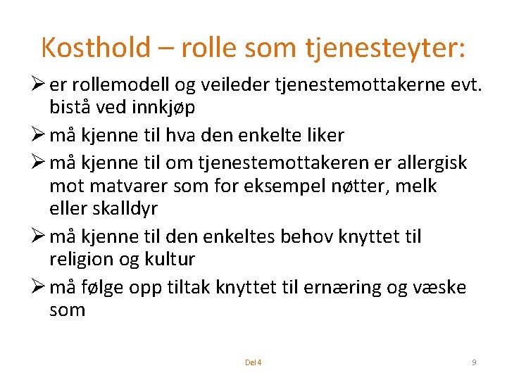 Kosthold – rolle som tjenesteyter: Ø er rollemodell og veileder tjenestemottakerne evt. bistå ved