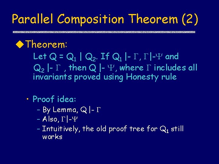 Parallel Composition Theorem (2) u. Theorem: Let Q = Q 1 | Q 2.