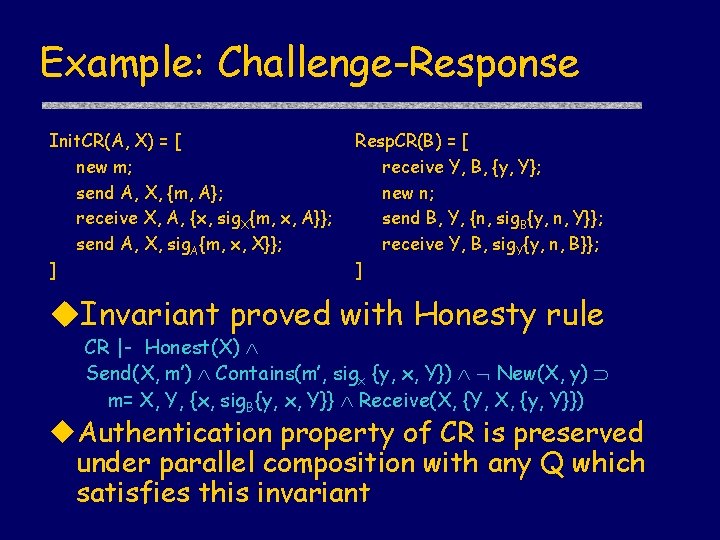 Example: Challenge-Response Init. CR(A, X) = [ new m; send A, X, {m, A};