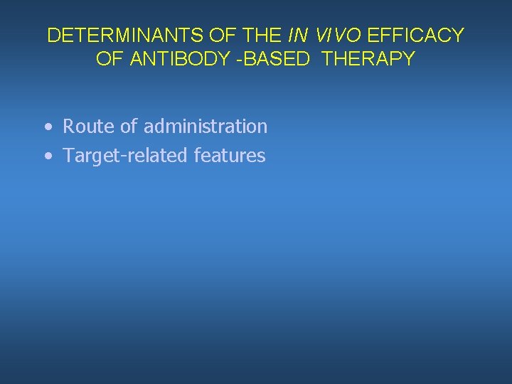 DETERMINANTS OF THE IN VIVO EFFICACY OF ANTIBODY -BASED THERAPY • Route of administration