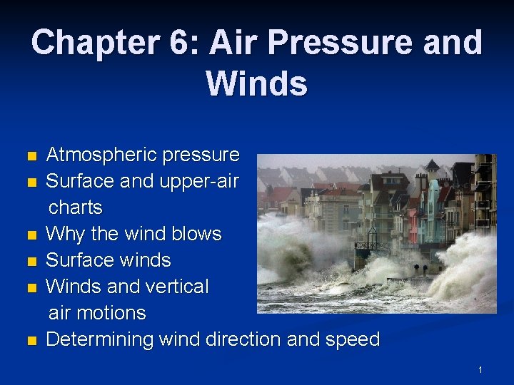 Chapter 6: Air Pressure and Winds n n n Atmospheric pressure Surface and upper-air