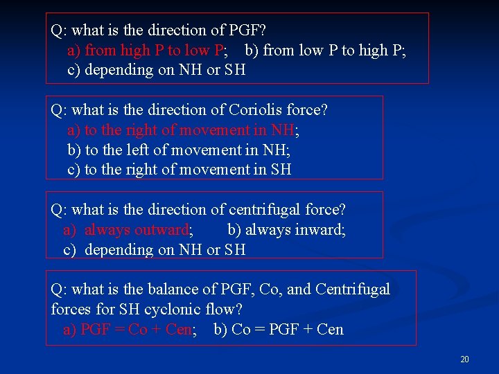 Q: what is the direction of PGF? a) from high P to low P;