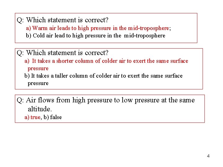 Q: Which statement is correct? a) Warm air leads to high pressure in the