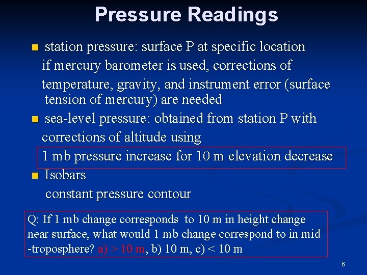 Pressure Readings station pressure: surface P at specific location if mercury barometer is used,