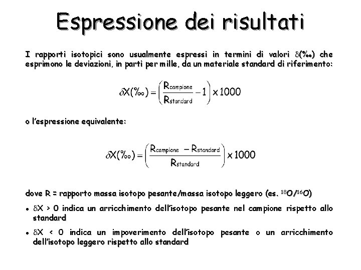 Espressione dei risultati I rapporti isotopici sono usualmente espressi in termini di valori (‰)
