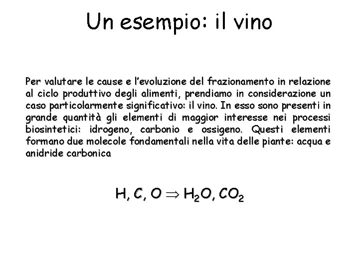 Un esempio: il vino Per valutare le cause e l’evoluzione del frazionamento in relazione