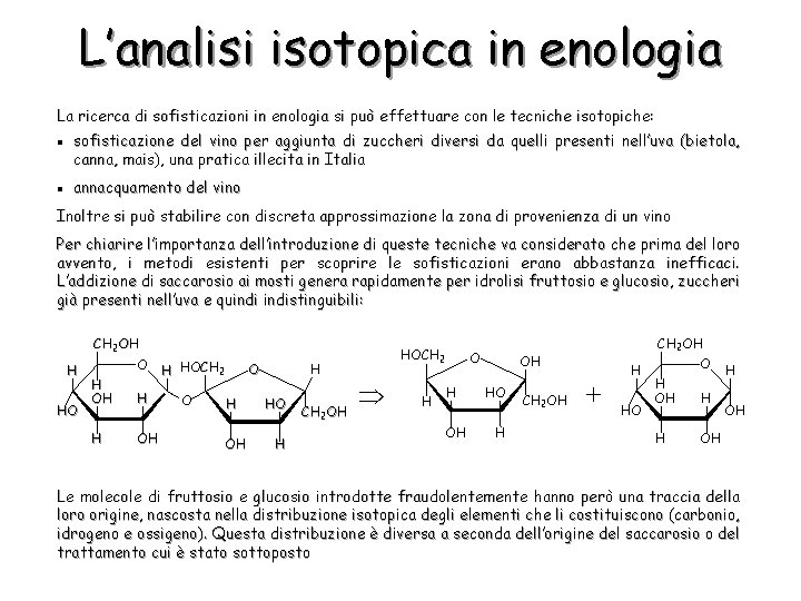 L’analisi isotopica in enologia La ricerca di sofisticazioni in enologia si può effettuare con