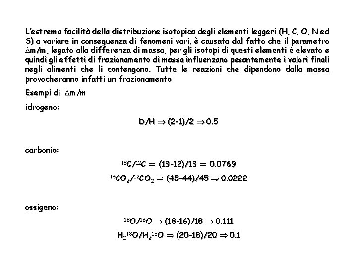 L’estrema facilità della distribuzione isotopica degli elementi leggeri (H, C, O, N ed S)