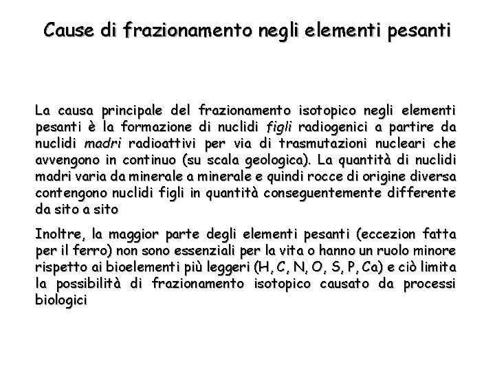 Cause di frazionamento negli elementi pesanti La causa principale del frazionamento isotopico negli elementi