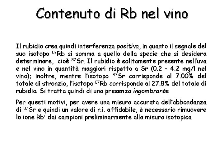 Contenuto di Rb nel vino Il rubidio crea quindi interferenza positiva, in quanto il