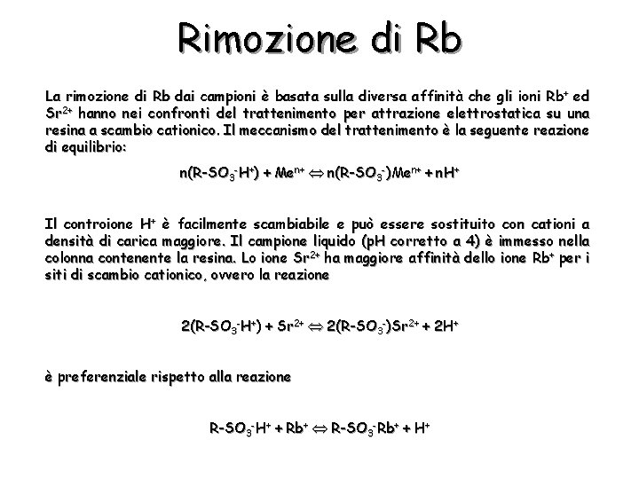 Rimozione di Rb La rimozione di Rb dai campioni è basata sulla diversa affinità