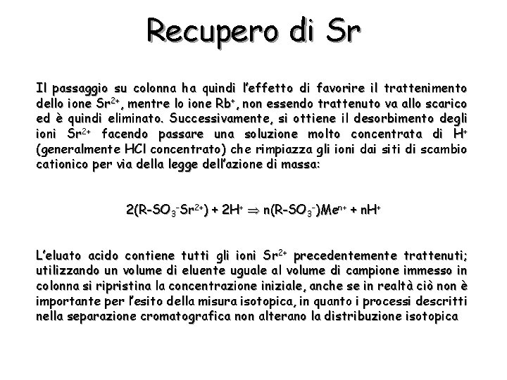 Recupero di Sr Il passaggio su colonna ha quindi l’effetto di favorire il trattenimento