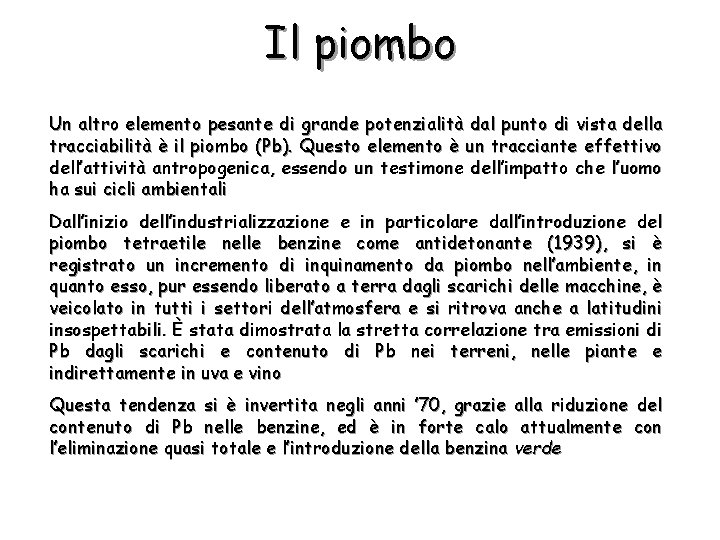 Il piombo Un altro elemento pesante di grande potenzialità dal punto di vista della