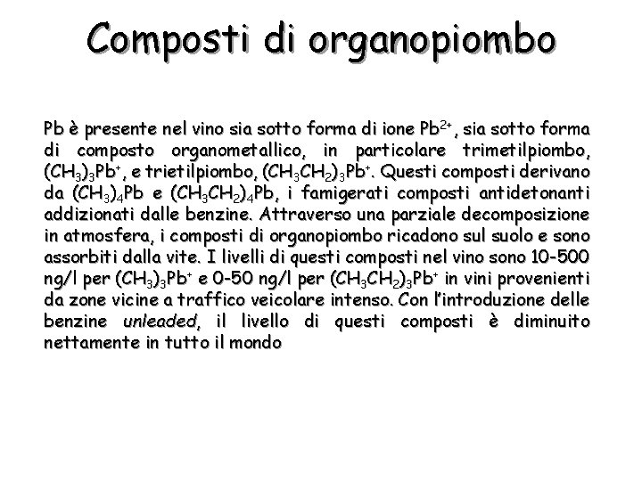 Composti di organopiombo Pb è presente nel vino sia sotto forma di ione Pb