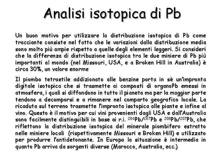 Analisi isotopica di Pb Un buon motivo per utilizzare la distribuzione isotopica di Pb