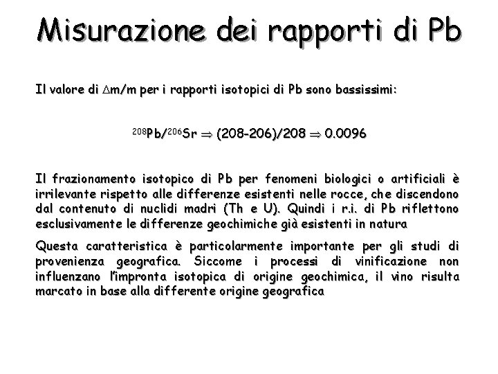 Misurazione dei rapporti di Pb Il valore di m/m per i rapporti isotopici di