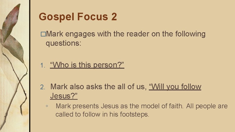 Gospel Focus 2 �Mark engages with the reader on the following questions: 1. “Who