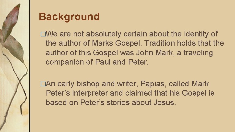 Background �We are not absolutely certain about the identity of the author of Marks