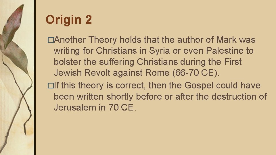 Origin 2 �Another Theory holds that the author of Mark was writing for Christians
