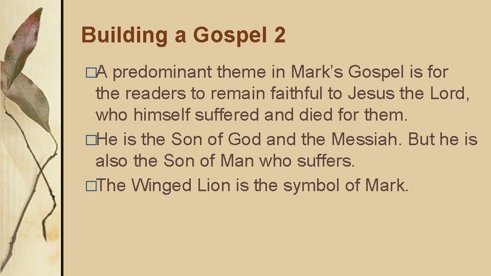 Building a Gospel 2 �A predominant theme in Mark’s Gospel is for the readers