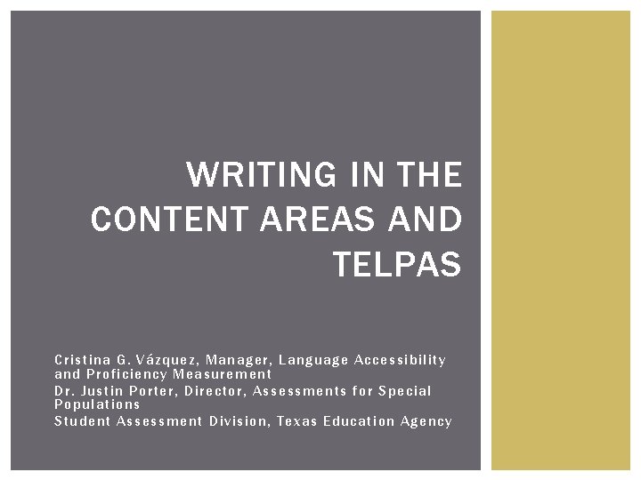WRITING IN THE CONTENT AREAS AND TELPAS Cristina G. Vázquez, Manager, Language Accessibility and