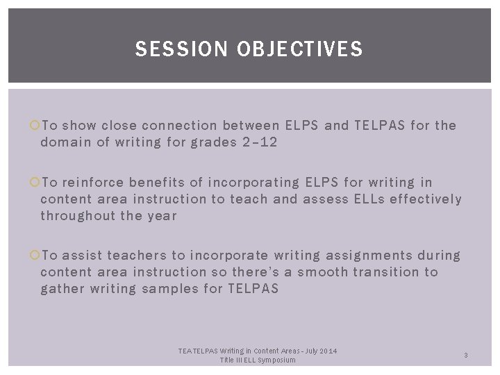 SESSION OBJECTIVES To show close connection between ELPS and TELPAS for the domain of