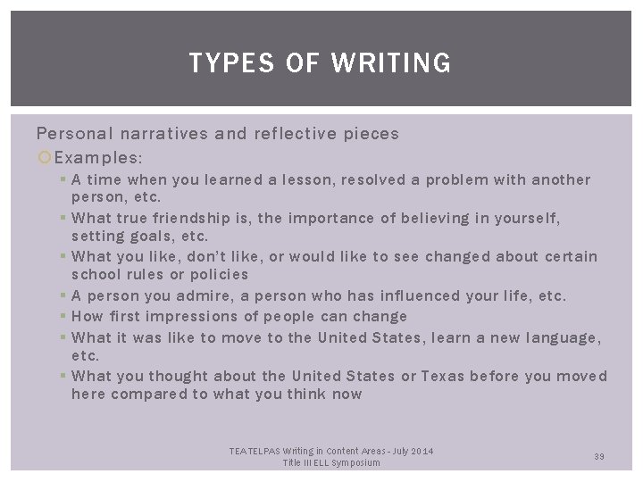 TYPES OF WRITING Personal narratives and reflective pieces Examples: § A time when you