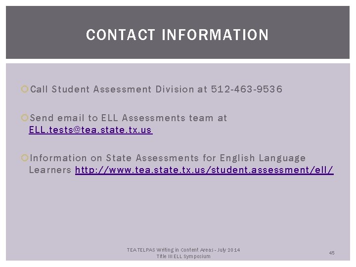 CONTACT INFORMATION Call Student Assessment Division at 512 -463 -9536 Send email to ELL