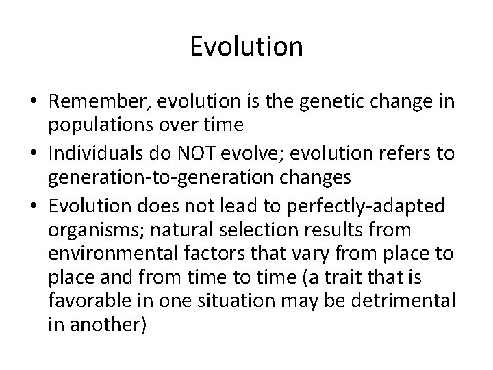 Evolution • Remember, evolution is the genetic change in populations over time • Individuals