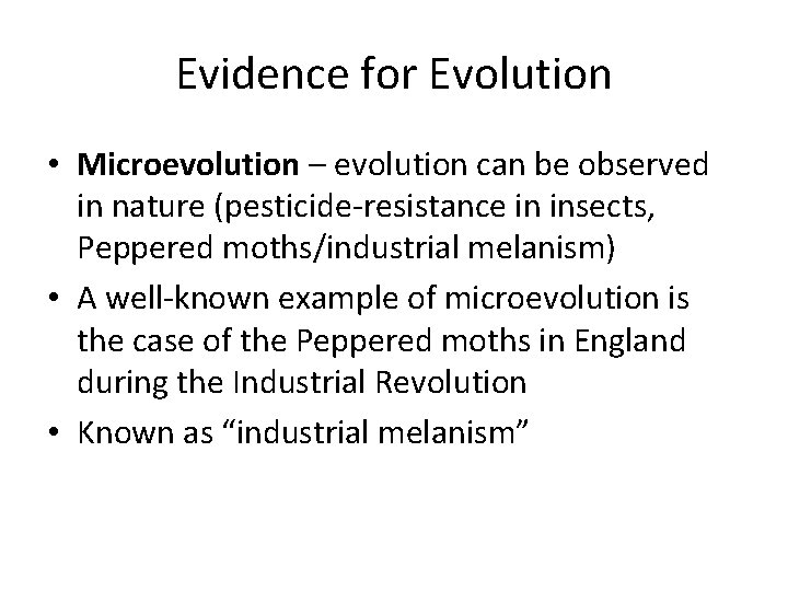 Evidence for Evolution • Microevolution – evolution can be observed in nature (pesticide-resistance in