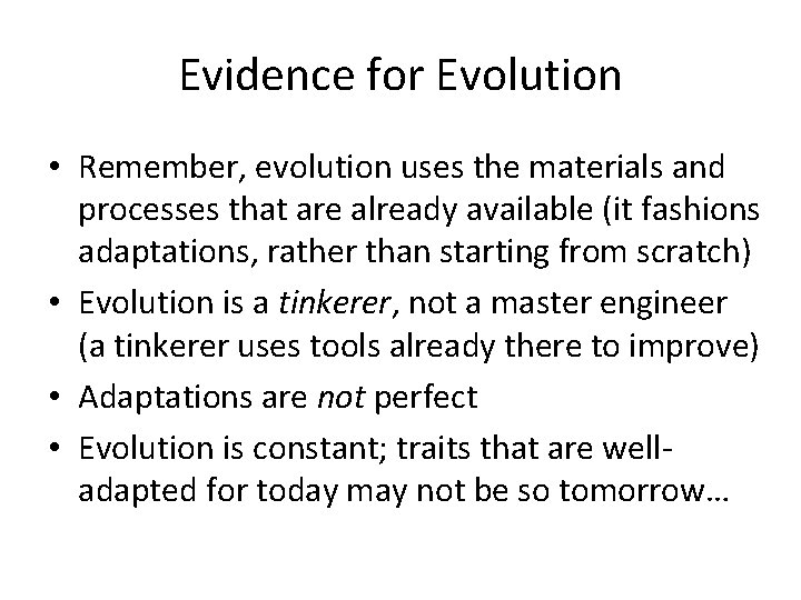 Evidence for Evolution • Remember, evolution uses the materials and processes that are already