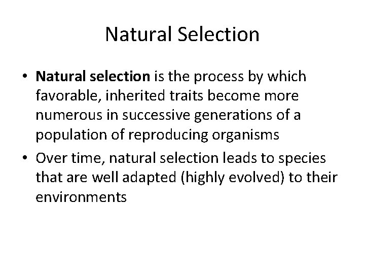 Natural Selection • Natural selection is the process by which favorable, inherited traits become