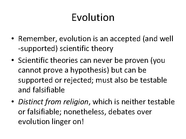 Evolution • Remember, evolution is an accepted (and well -supported) scientific theory • Scientific