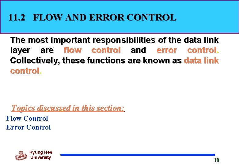 11. 2 FLOW AND ERROR CONTROL The most important responsibilities of the data link