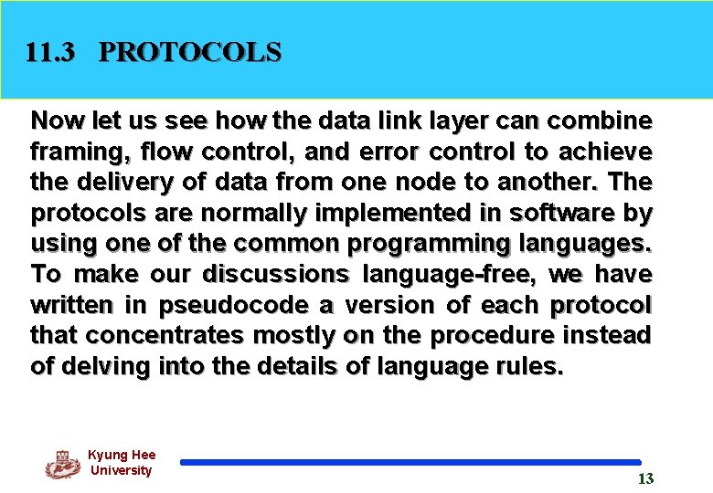 11. 3 PROTOCOLS Now let us see how the data link layer can combine