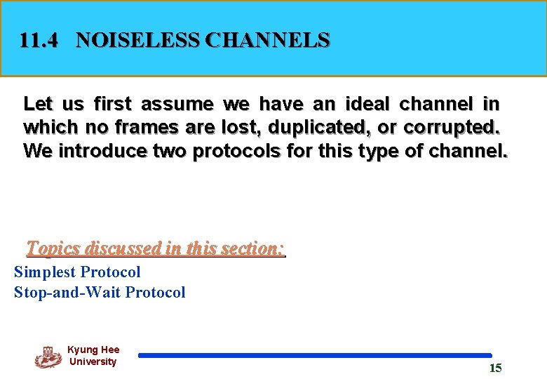 11. 4 NOISELESS CHANNELS Let us first assume we have an ideal channel in