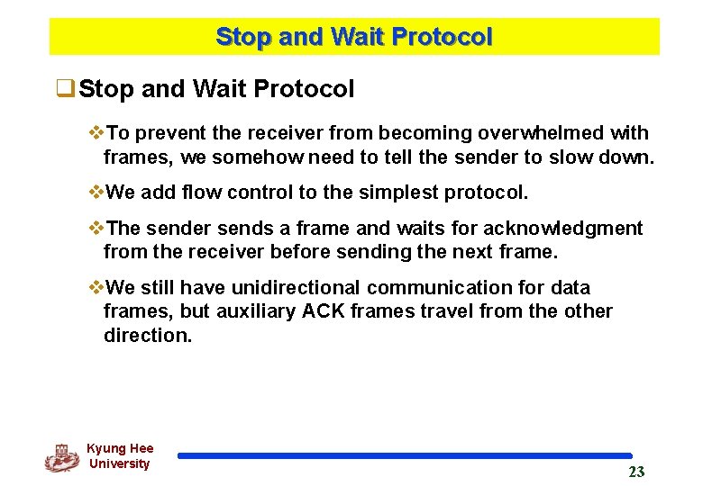 Stop and Wait Protocol q. Stop and Wait Protocol v. To prevent the receiver