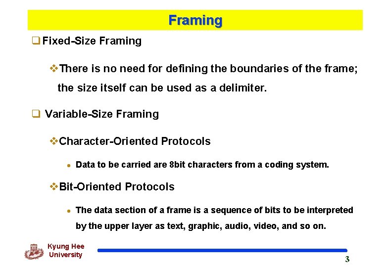 Framing q Fixed-Size Framing v. There is no need for defining the boundaries of