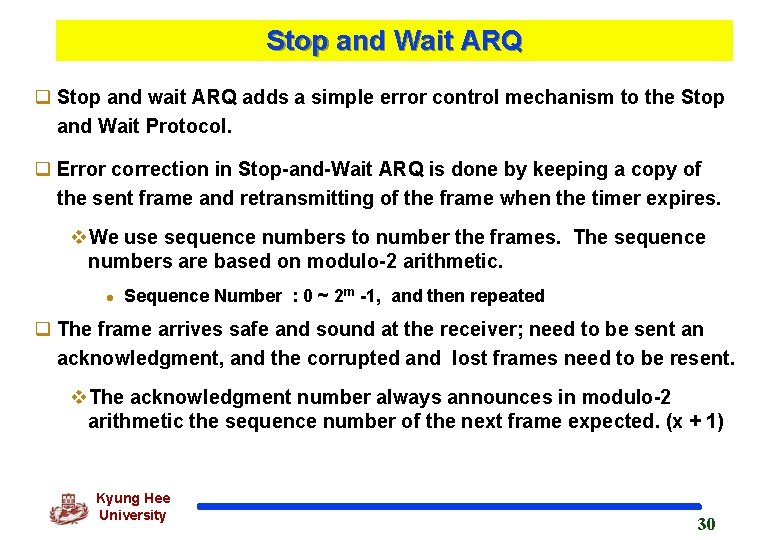 Stop and Wait ARQ q Stop and wait ARQ adds a simple error control