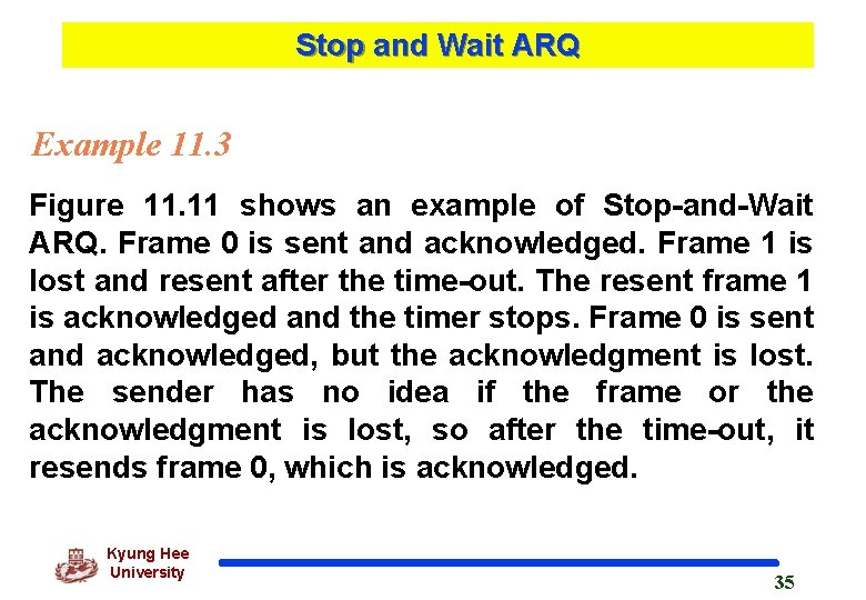 Stop and Wait ARQ Example 11. 3 Figure 11. 11 shows an example of