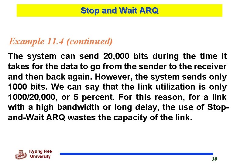 Stop and Wait ARQ Example 11. 4 (continued) The system can send 20, 000