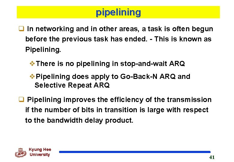 pipelining q In networking and in other areas, a task is often begun before