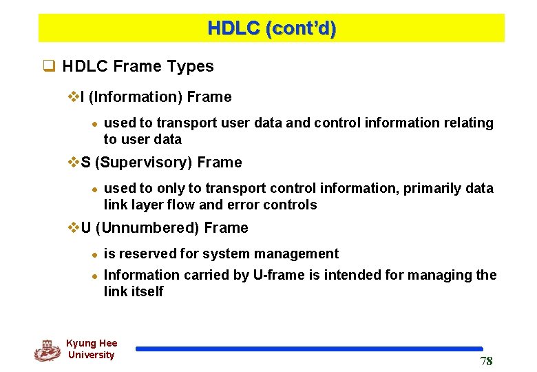 HDLC (cont’d) q HDLC Frame Types v. I (Information) Frame l used to transport