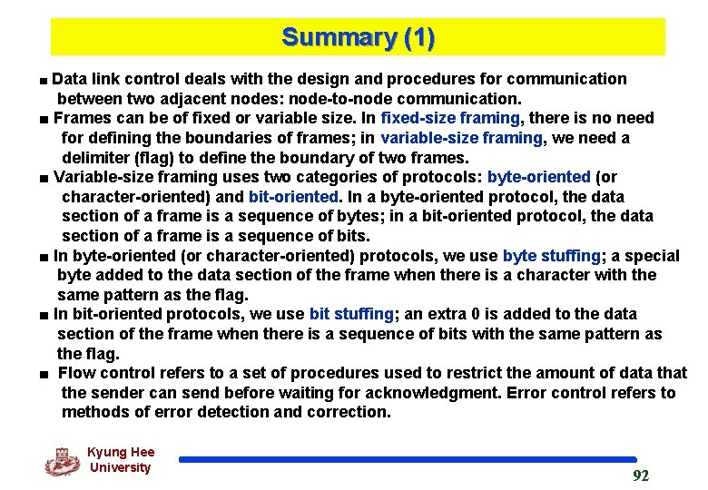 Summary (1) ■ Data link control deals with the design and procedures for communication